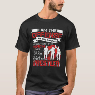 I Am A Wrestler Wrestling Quotes Fight Sport T-Shirt