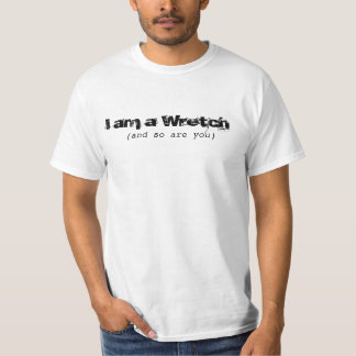 i am a Wretch T-Shirt
