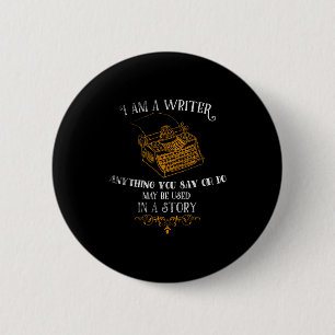 I Am A Writer Design For Au Journalist Funny Quote 6 Cm Round Badge