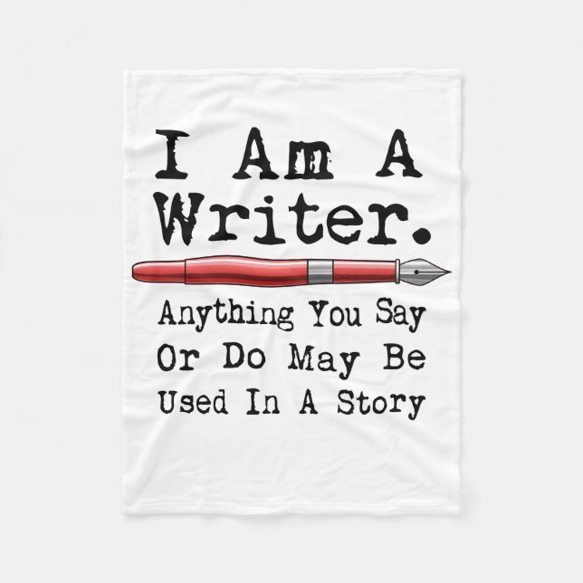 I Am A Writer Funny Author Writing Fleece Blanket (Front)