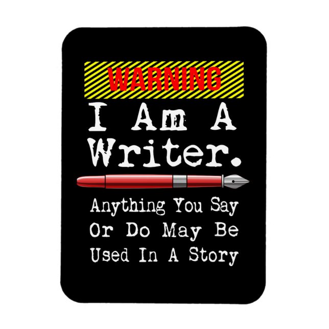 I Am A Writer Funny Author Writing Magnet (Vertical)