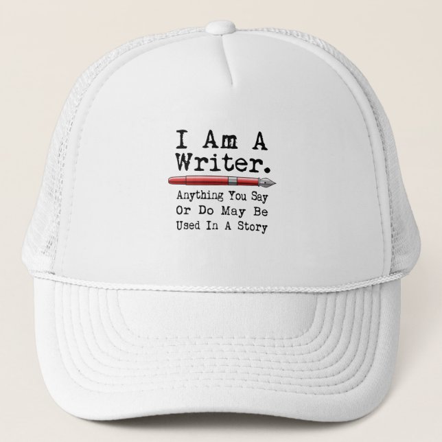 I Am A Writer Funny Author Writing Trucker Hat (Front)