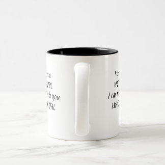 I am a WRITER I can make you IMMORTAL Two-Tone Coffee Mug