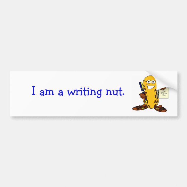 I am a writing nut. bumper sticker (Front)