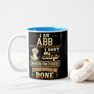 I Am Abb. I Don't Stop When I'm Tired Two-Tone Coffee Mug