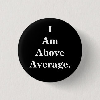 I Am Above Average button
