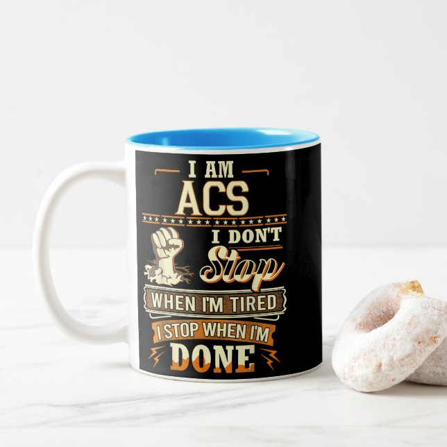 I Am Acs. I Don't Stop When I'm Tired Two-Tone Coffee Mug (With Donut)