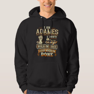 I Am Adames. I Don't Stop When I'm Tired Hoodie