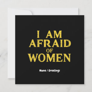 I Am Afraid Of Women Funny Meme Hilarious Invitation