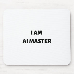 I am AI master Mouse Pad
