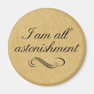 I Am All Astonishment Magnet
