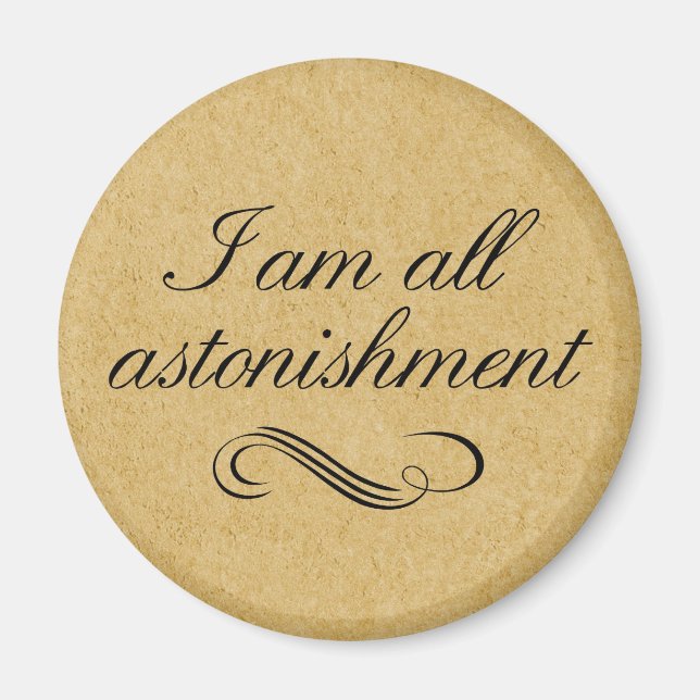 I Am All Astonishment Magnet (Front)