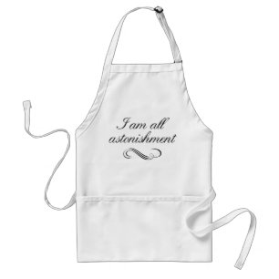 I Am All Astonishment Standard Apron
