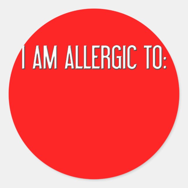 "I AM ALLERGIC TO" CLASSIC ROUND STICKER (Front)