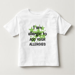 I Am Allergic To - Customise with child's allergy Toddler T-Shirt