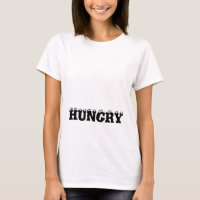 I am always HUNGRY Funny Women's T-hirt
