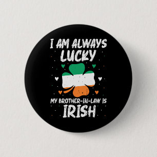 I Am Always Lucky My Brother In Law Is Irish Match 6 Cm Round Badge