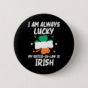 I Am Always Lucky My Sister In Law Is Irish Matchi 6 Cm Round Badge