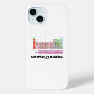 I Am Always So Elemental Periodic Table Elements iPhone 15 Mini Case