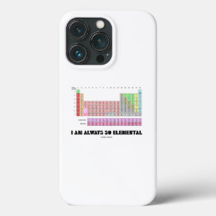 I Am Always So Elemental Periodic Table Elements iPhone 13 Pro Case