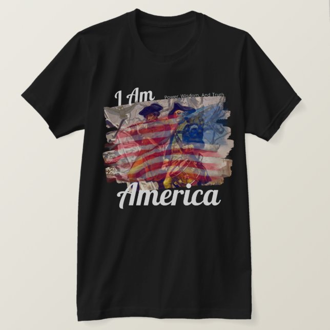 I AM AMERICA Power, Wisdom, and Truth Patriotic T-Shirt (Design Front)