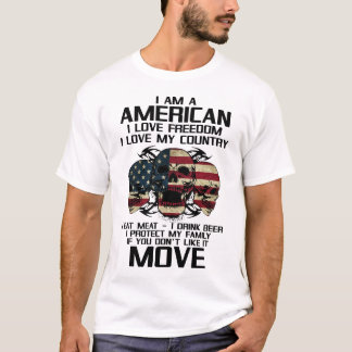 I Am American, I Love My Freedom I Love My Country T-Shirt