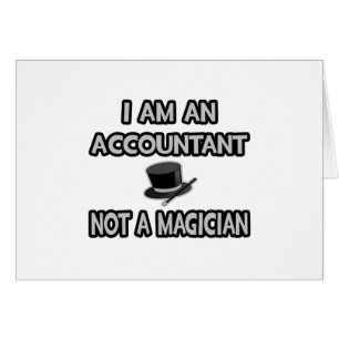 I Am An Accountant... Not A Magician
