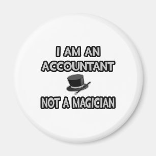 I Am An Accountant... Not A Magician Magnet