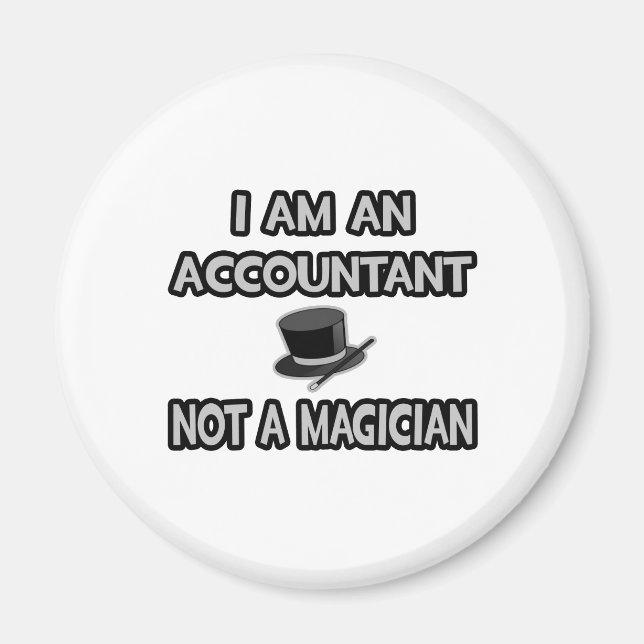 I Am An Accountant... Not A Magician Magnet (Front)