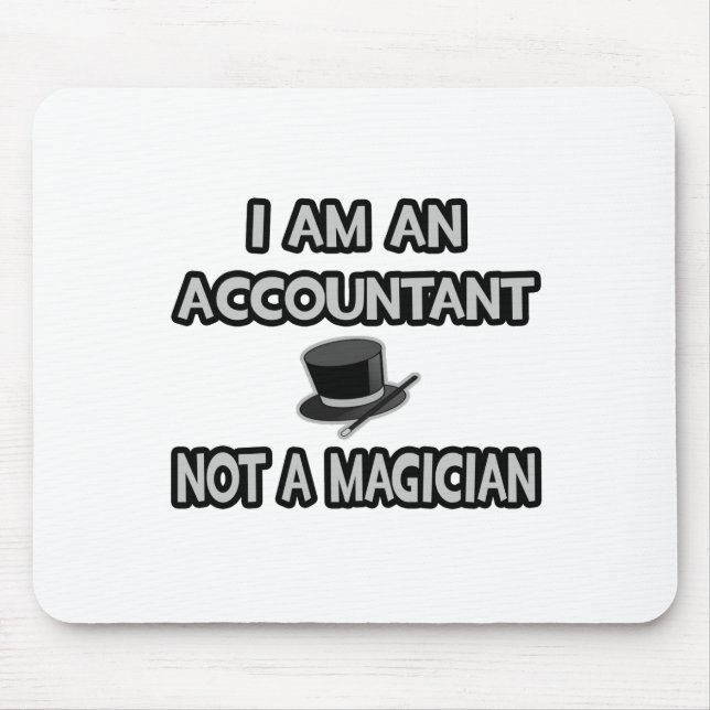 I Am An Accountant... Not A Magician Mouse Pad (Front)