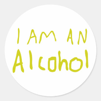 I Am an Alcohol Classic Round Sticker
