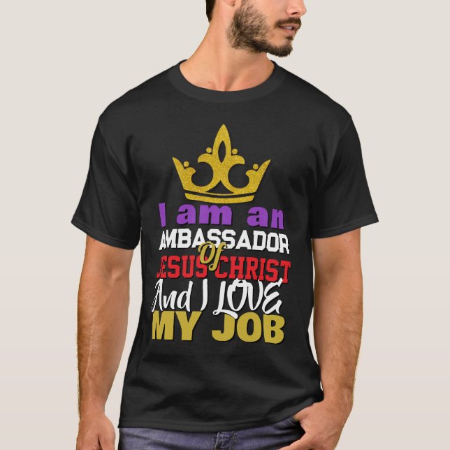 I Am An Ambassador Of Jesus Christ Christian T-Shi T-Shirt (Front)