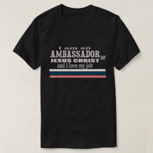 I Am An Ambassador Of Jesus Christ Christian T-Shirt
