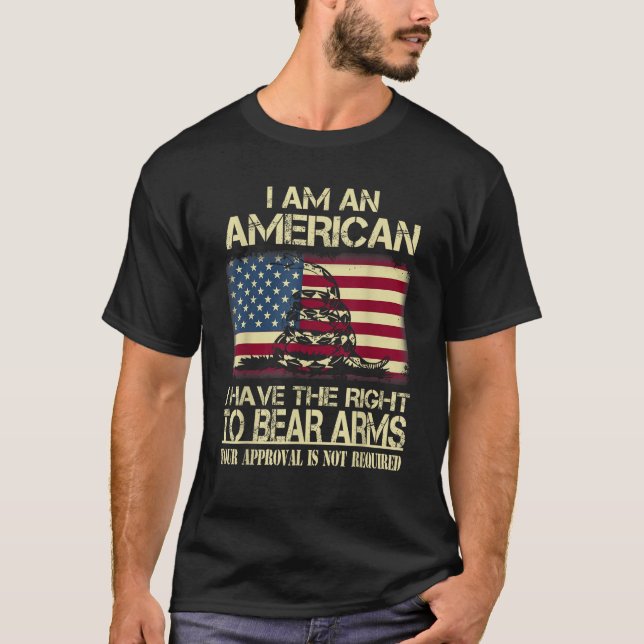 I Am An American I Have The Right To Bear Arms  T-Shirt (Front)