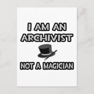 I Am An Archivist ... Not A Magician Postcard