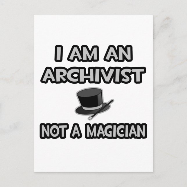 I Am An Archivist ... Not A Magician Postcard (Front)