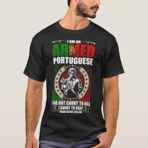 I Am An Armed Portuguese T-Shirt