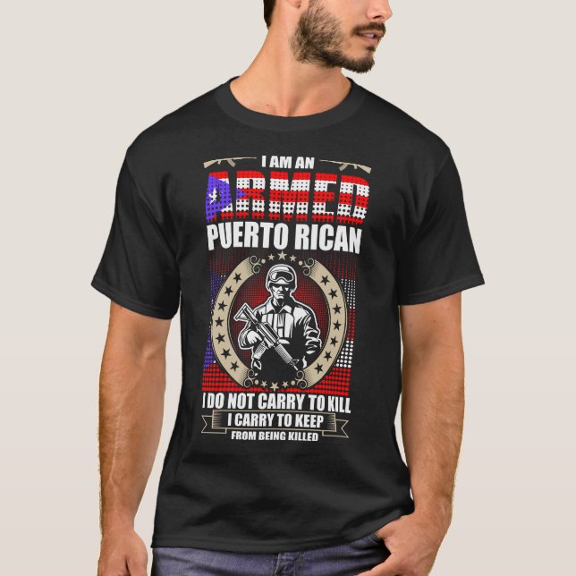 I Am An Armed Puerto Rican T-Shirt (Front)