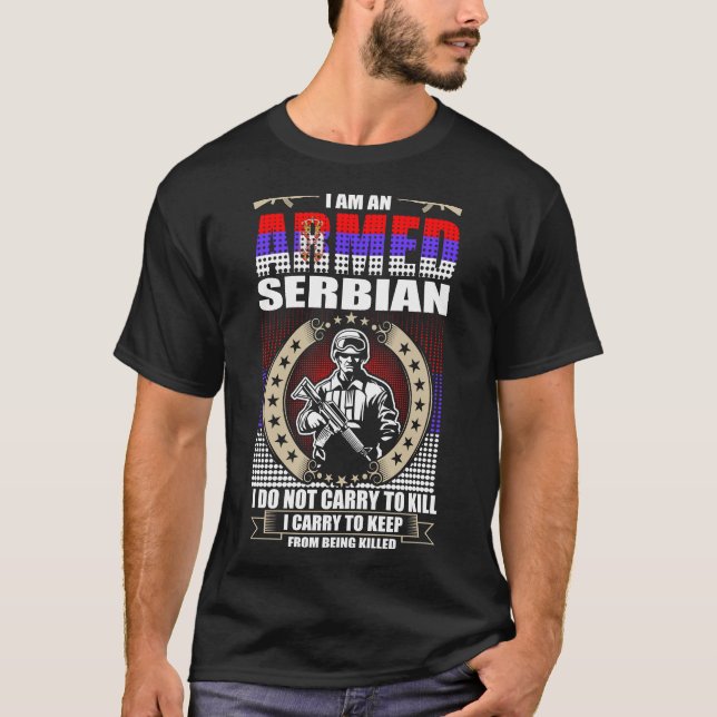 I Am An Armed Serbian T-Shirt (Front)