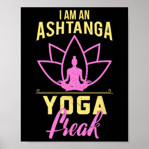 I Am An Ashtanga Yoga Freak Funny Yoga Gift Shirt Poster
