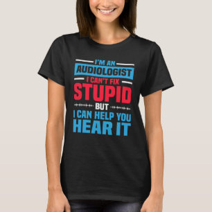 I Am An Audiologist Saying ENT Doctor Audiology T-Shirt