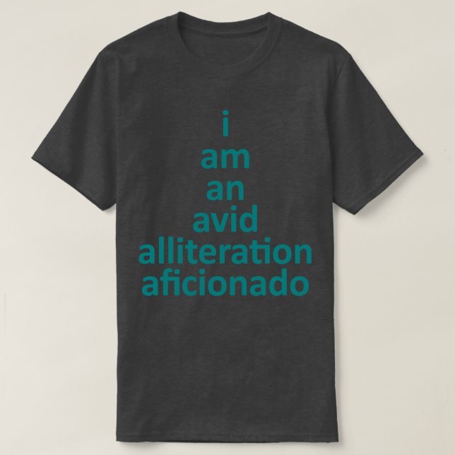 I Am An Avid Alliteration Aficionado Fun Word Pun  T-Shirt (Design Front)