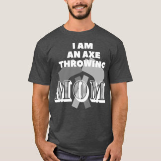 I am an axe throwing mum 2 T-Shirt