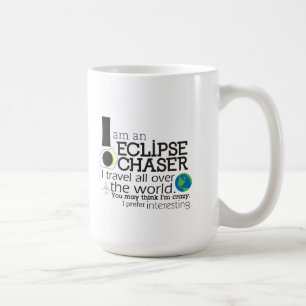 I am an eclipse chaser Coffee Mug