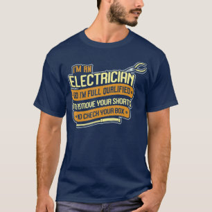 I Am An Electrician Dark Humour Dirty Humour T-Shirt