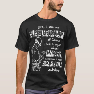 I Am An Electrician I Need Expert Advice T-Shirt
