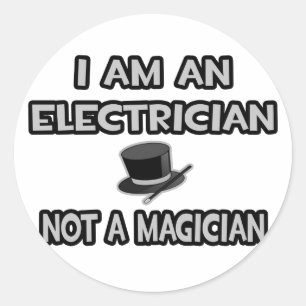 I Am An Electrician ... Not A Magician Classic Round Sticker