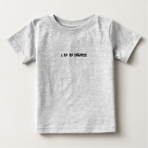 I am an engineer t shirt for baby