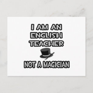 I Am An English Teacher ... Not A Magician Postcard