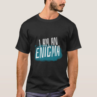 I am an enigma Mysterious People T-Shirt